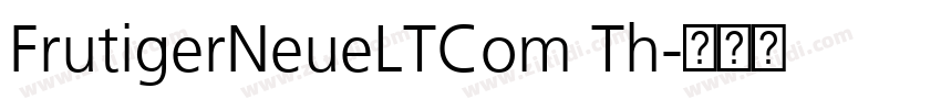 FrutigerNeueLTCom Th字体转换
